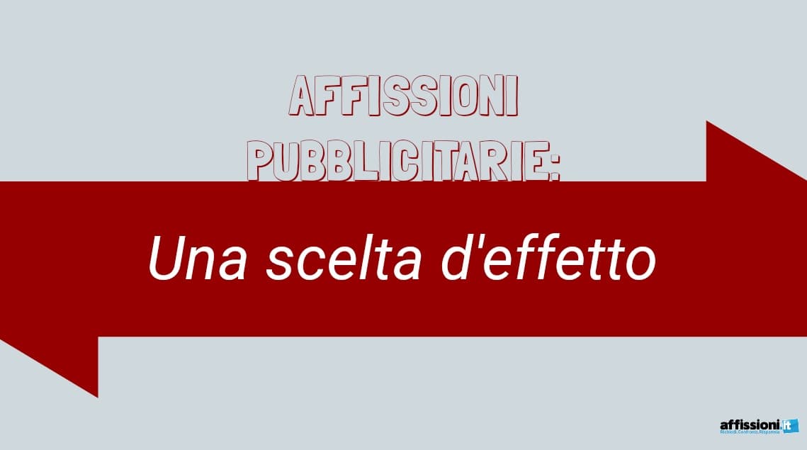 Affissioni Pubblicitarie: Una scelta d'effetto
